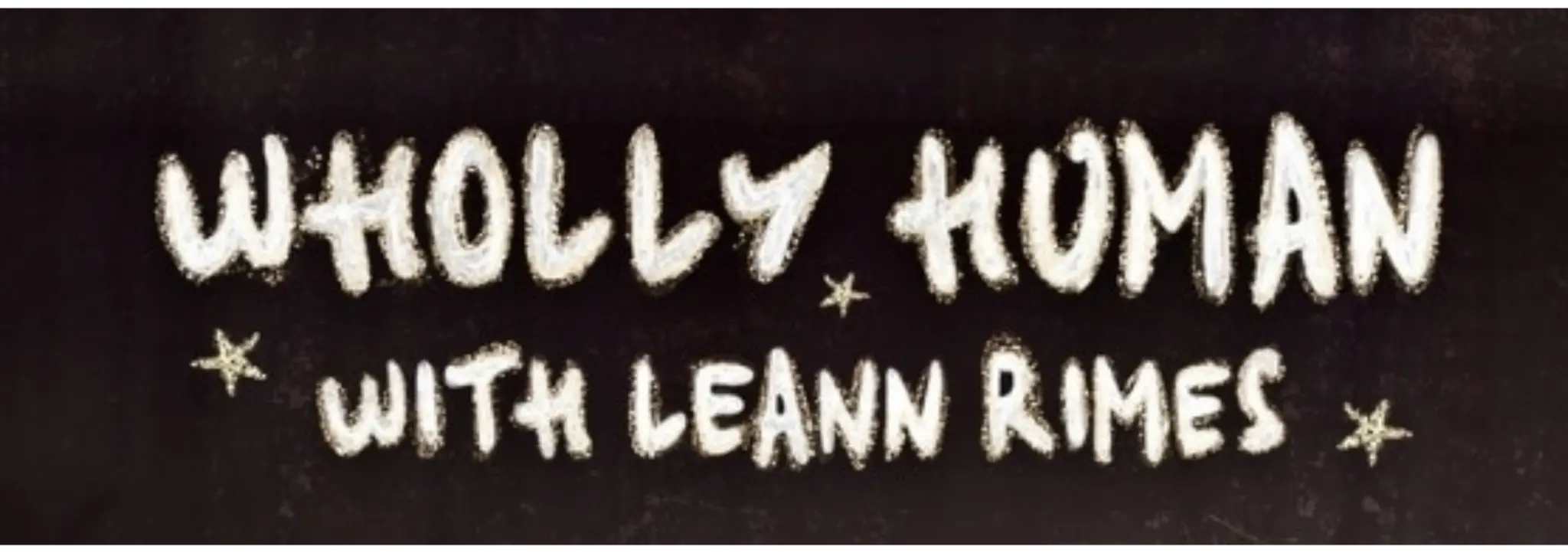 Wholly Human with LeAnn Rimes